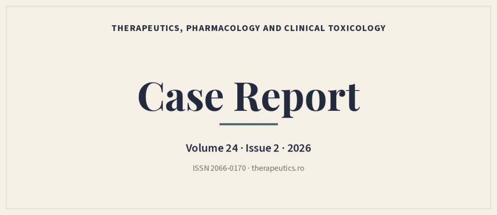 Case Report - Therapeutics, Pharmacology and Clinical Toxicology, Volume 24, Issue 2, 2026